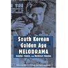 South Korean Golden Age Melodrama: Gender, Genre, And National Cinema (Contemporary Approaches to Film and Television)