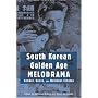 South Korean Golden Age Melodrama: Gender, Genre, And National Cinema (Contemporary Approaches to Film and Television)