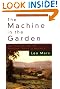 The Machine in the Garden: Technology and the Pastoral Ideal in America