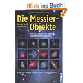 Die Messier-Objekte: Die 110 klassischen Ziele f�r Himmelsbeobachter: suchen, finden, beobachten, fotografieren