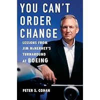You Can't Order Change: Lessons from Jim McNerney's Turnaround at Boeing