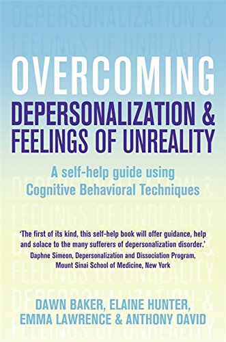 overcoming depersonalization and feelings of unreality a self help guide using cognitive behavioral techniques