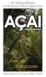 Acai: An Extraordinary Antioxidant-Rich Palm Fruit from the Amazon