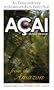 Acai: An Extraordinary Antioxidant-Rich Palm Fruit from the Amazon