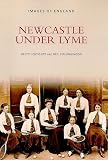 Newcastle Under Lyme (Images of England)