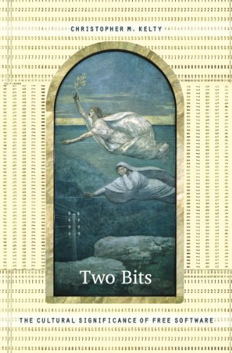 Two Bits: The Cultural Significance of Free Software (Experimental Futures)