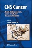 CNS Cancer: Models, Markers, Prognostic Factors, Targets, and Therapeutic Approaches (Cancer Drug Discovery and Development)