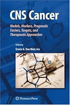 CNS Cancer: Models, Markers, Prognostic Factors, Targets, and Therapeutic Approaches (Cancer Drug Discovery and Development)