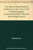 The Risk of ship/platform collisions in the area of the United Kingdom continental shelf