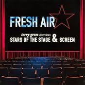 Fresh Air: Stars of the Stage and Screen | [Terry Gross]