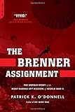 The Brenner Assignment: The Untold Story of the Most Daring Spy Mission of World War II