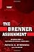 The Brenner Assignment: The Untold Story of the Most Daring Spy Mission of World War II