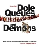 Dole queues and demons : British election posters from the Conservative Party Archive