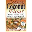 Cooking with Coconut Flour: A Delicious Low-Carb, Gluten-Free Alternative to Wheat