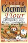 Cooking with Coconut Flour: A Delicio...