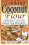 Cooking with Coconut Flour: A Delicious Low-Carb, Gluten-Free Alternative to Wheat