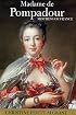 Madame De Pompadour: Mistress of France
