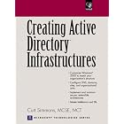 Click here to buy Creating Active Directory Infrastructures by Curt Simmons.