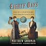 Eighty Days: Nellie Bly and Elizabeth Bisland's History-Making Race Around the World