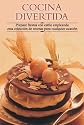 Cocina divertida: Prepare fiestas con estilo empleando esta coleccion de recetas para cualquier ocasion (Cocina paso a paso series)