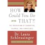 How Could You Do That?!: Abdication of Character, Courage, and Conscience, the