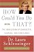 Books : How Could You Do That?!: The Abdication of Character, Courage, and Conscience