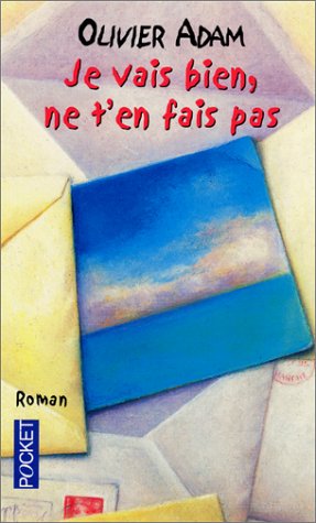 Je vais bien, ne t'en fais pas