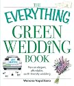 The Everything Green Wedding Book: Plan an Elegant, Affordable, Earthfriendly Wedding (Everything Series)