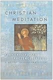 Christian Meditation : Experiencing the Presence of God