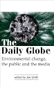The Daily Globe: Environmental Change, the Public and the Media