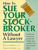 Buy : How To Sue Your Stockbroker Without A Lawyer