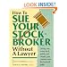 How To Sue Your Stockbroker Without A Lawyer