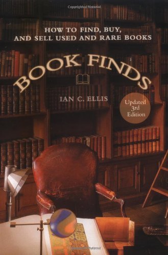 Book Finds: How to Find, Buy, and Sell Used and Rare Books by Ellis, Ian C. 3rd Updated edition (2006) Paperback