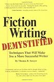 Fiction Writing Demystified: Techniques That Will Make You a More Successful Writer
