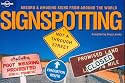 Signspotting: The World's Most Absurd Signs (Lonely Planet Pictorial)