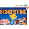 Signspotting: The World's Most Absurd Signs (Lonely Planet Pictorial)