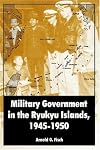 Military Government In The Ryukyu Islands, 1945-1950