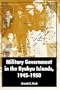 Military Government in the Ryukyu Islands, 1945-1950