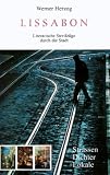Lissabon: Literarische Streifz&uuml;ge durch die Stadt - Werner Herzog