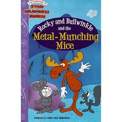 Rocky and Bullwinkle and the Metal-Munching Mice (Rocky & Bullwinkle)
