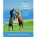 Wild Horses of the West: History and Politics of America's Mustangs