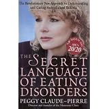 THE SECRET LANGUAGE OF EATING DISORDERS