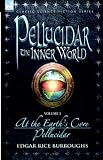 Pellucidar - The Inner World - Volume 1 - At the Earths Core & Pellucidor (Pellucidar - the Inner World)