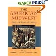 The American Midwest: Essays on Regional History by Andrew R. L. Cayton and Susan E. Gray