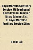 Royal Maritime Auxiliary Service Royal Maritime Auxiliary Service: MT Deerhound, Rmas Colonel Templer, Rmas Salmoor, List of Romt Deerhound, Rmas Colo