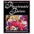 The Passionate Palate: Recipes for Cooking Up a Delicious Life