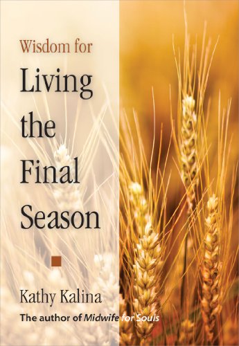 Wisdom for Living the Final Season