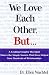 We Love Each Other, But . . .: A Leading Couples Therapist Shares the Simple Secrets That Will Help Save Your Relationship