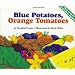 Blue Potatoes, Orange Tomatoes: How to Grow A Rainbow Garden