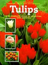 Tulips: The Complete Guide to Selecting and Growing (Gardener's Library (Firefly Books))